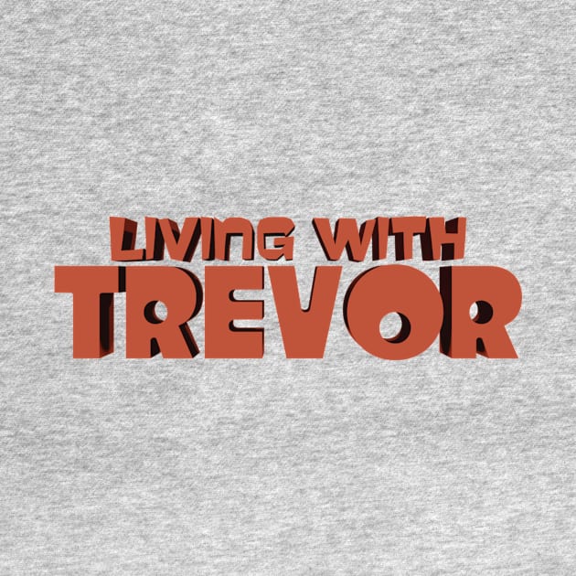 Living with Trevor Logo by RCFilms